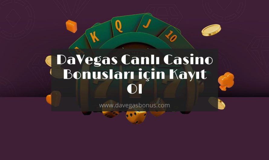 Vegas Casino DaVegas Canlı Casino Bonusları için Kayıt Ol